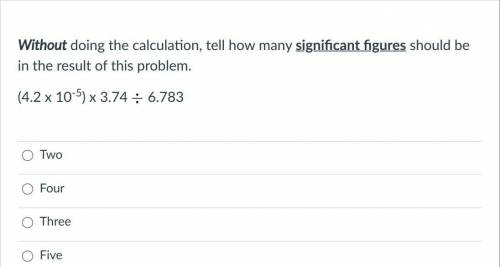 PLZ HELP! WILL give brainliest! how many significant figures should be in the result of this proble