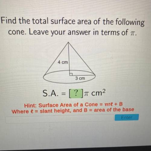 Find the total surface area of the following cone. Leave your answer in terms of pi.

4 cm
3 cm
S.