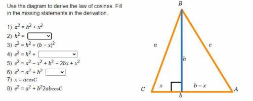 Help ASAP PLEASSSSSSSSSSSSSS

Use the diagram to derive the law of cosines. Fill in the missing st