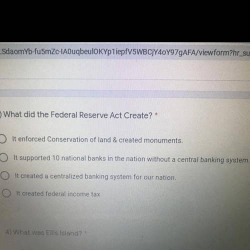 3) What did the Federal Reserve Act Create?

1 point
It enforced Conservation of land & create