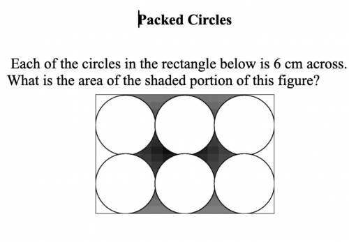 each of the circles in the rectangle below is 6 cm. what is the area of the shaded portion of this