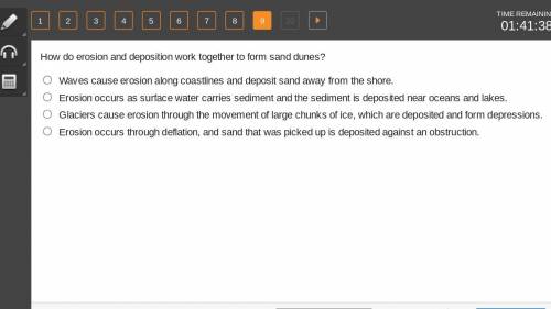 PLS HURRY 25 points

How do erosion and deposition work together to form sand dunes?
A: Waves caus
