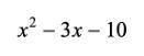 Factor the following polynomial completely x2 - 3x - 10