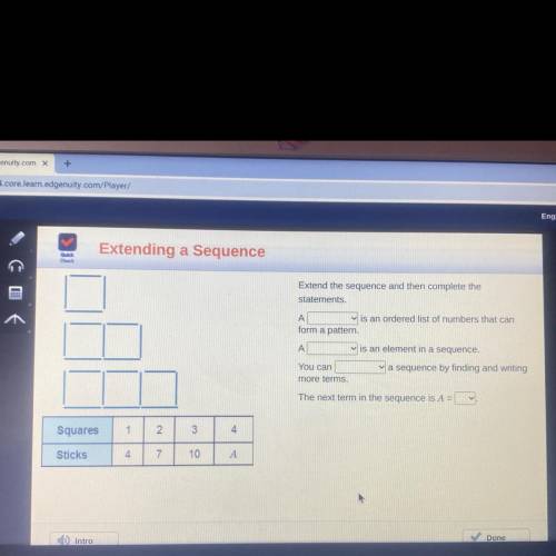 Extend the sequence and then complete the

statements.
A
is an ordered list of numbers that can
fo