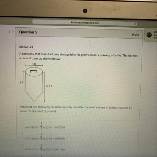 A company that manufactures storage bins for grains made a drawing of a silo. The silo has

a coni