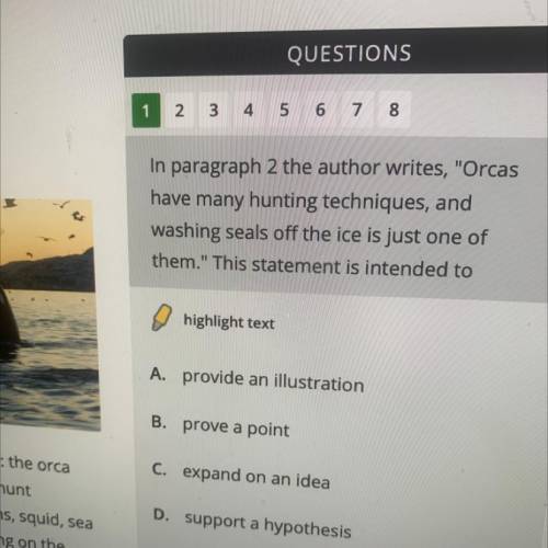 In paragraph 2 the author writes, Orcas

have many hunting techniques, and
washing seals off the