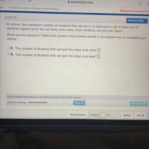 At school, the maximum number of students that can be in a classroom is 29. If there are 19

stude