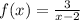 f(x)=\frac{3}{x-2}