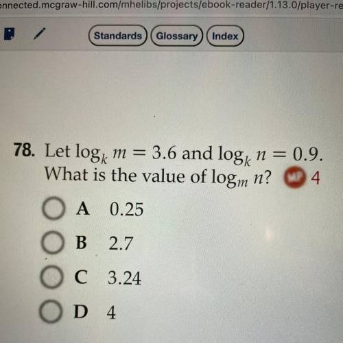 Let logk m=3.6 and logk n=0.9. what is the value of logm n?