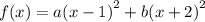 f(x) = a {(x - 1)}^{2}  + b {(x + 2)}^{2}