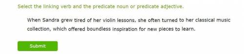 Select the linking verb and the predicate noun or predicate adjective.