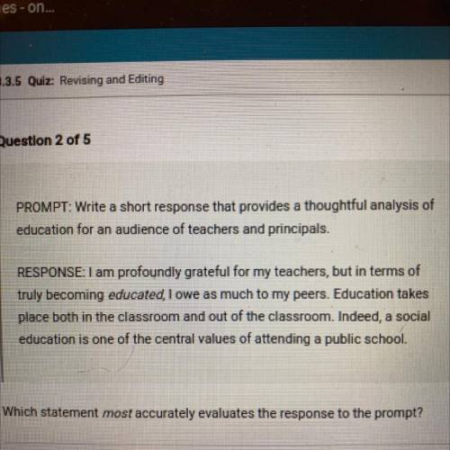 Please help

Which statement most accurately evaluates the response to the prompt?
O A. The respon