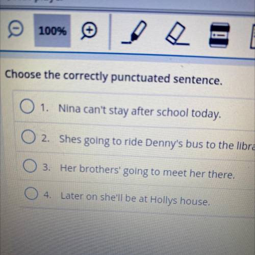Choose the correctly punctuated sentence,

1. Nina can't stay after school today,
2 Shes going to