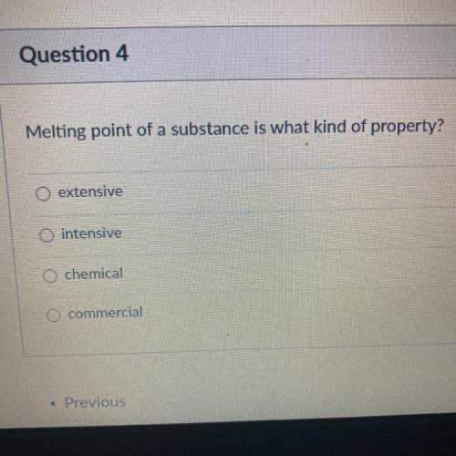 Melting point of a substance is what kind of property?

O extensive
O intensive
O chemical
O comme