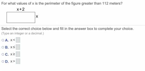 HELP For what values of x is the perimeter of the figure greater than 112 meters?