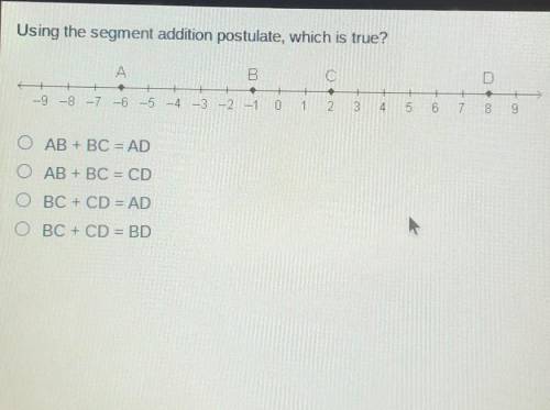 Using the segment addition postulate. which is true?

a. AB+BC=ADb. AB+BC=CDc. BC+CD=ADd. BC+ CD=B