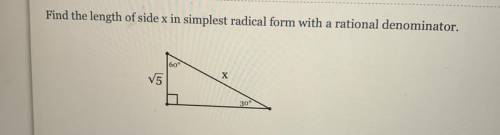 Find the length of side x in simplest radical form with a rational denominator.

60°
X
V5
30°