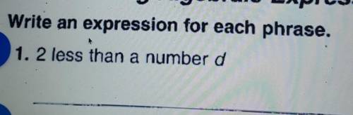 Brainliest,2 less than a number d