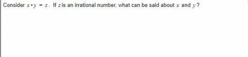 Consider xy = z. If is an irrational number, what can be said about x and y?