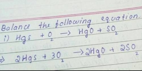 A chemical equation is shown below.

HgS + O2 → HgO + SO2
What are the coefficients that should be