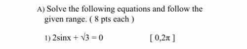 Solve the following equation and follow the given range