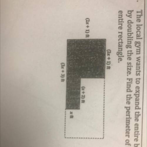 The local gym wants to expand the entire building by doubling the size. Find the perimeter of the e