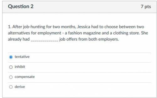 1. After job-hunting for two months, Jessica had to choose between two alternatives for employment