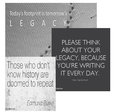 Look at quotes to the right. What does legacy mean to you?