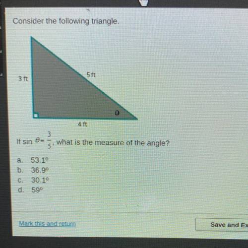 What is the measure of the angle?
5
a 53.1°
b. 36.9°
C. 30.10
d. 590