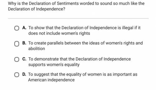 BRAINLIEST TO RIGHT ANSWER!

Why is the declaration of sentiments worded to sound so much like the