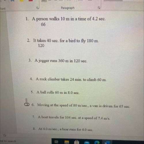 1. A person walks 10 m in a time of 4.2 sec.

66
2. It takes 40 sec. for a bird to fly 180 m.
120
