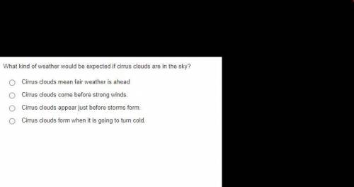 What kind of weather would be expected if cirrus clouds are in the sky?