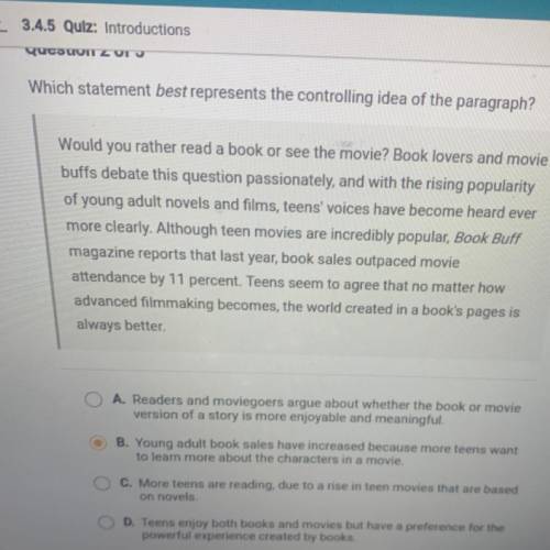 Which statement best represents the controlling idea of the paragraph?

Would you rather read a bo