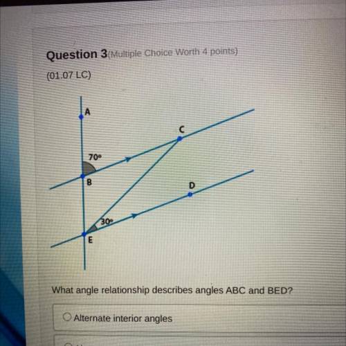 What angle relationship describes angles ABC and BED?

O Alternate interior angles
O Alternate ext