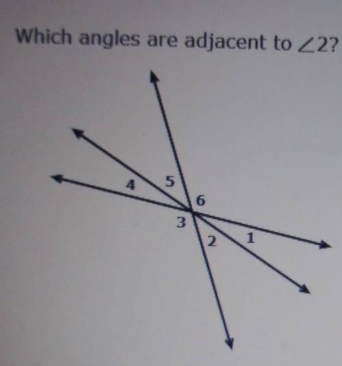 Which angles are adjacent to <2? Select all that apply.