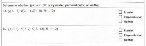 Determine whether QR and ST are parallel, perpendicular, or neither.

Q(-6,11), R(2,-1), S(-4,8),