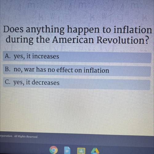 Does anything happen to inflation during the American Revolution? A. yes, it increases B. no, war h