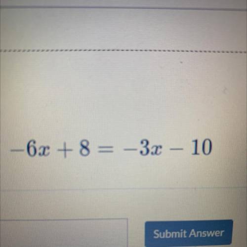 6х + 8 = — 3х – 10
What the answer?