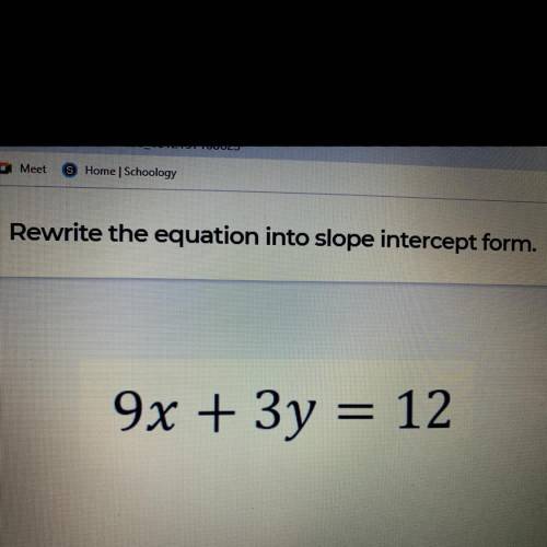 Rewrite the equation into slope intercept form.
9x + 3y = 12