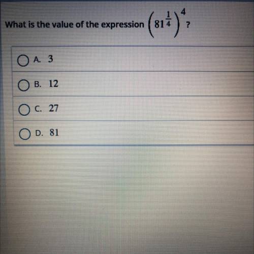 4

What is the value of the expression (81
(804)
?
O A 3
OB. 12
O c. 27
OD. 81