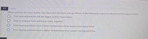 When particles are moving fast, they have a lot of kinetic energy. Which of the following is also t