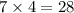 7\times4=28