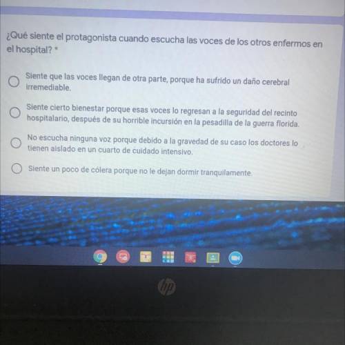 ¿Qué siente el protagonista cuando escucha las voces de los otros enfermos en

el hospital?
Siente