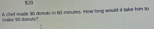 A chef made 30 Donuts in 60 minutes. how long would it take him to make 90 Donuts?