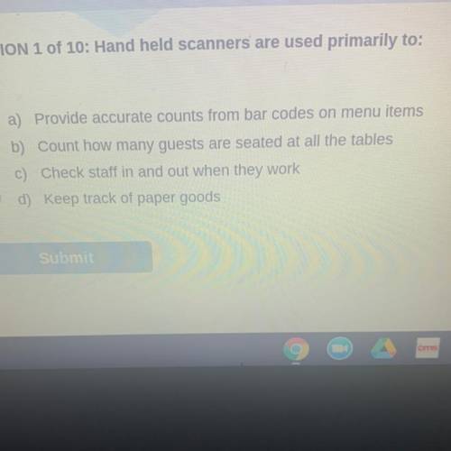 QUESTION 1 of 10: Hand held scanners are used primarily to: