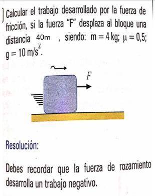 AYUDA :( Calcular el trabajo desarrollado por la fuerza de fricción, si la fuerza F desplaza al b