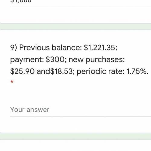 Previous balance: $1,221.35; payment: $300; new purchases: $25.90 and$18.53; periodic rate: 1.75%