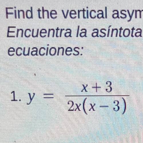 Find the vertical asymptote pleaseee help 50 points!!!