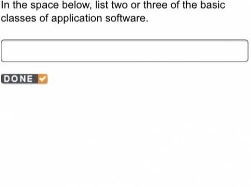 In the space below, list two or three of the basic classes of application software.