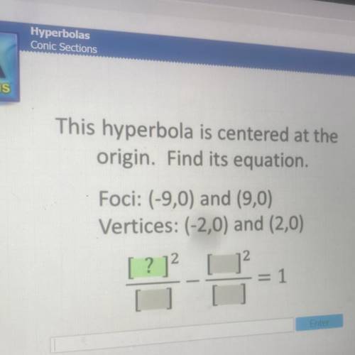 This hyperbola is centered at the origin. Find its equation.

Foci: (-9,0) and (9,0)
Vertices: (-2